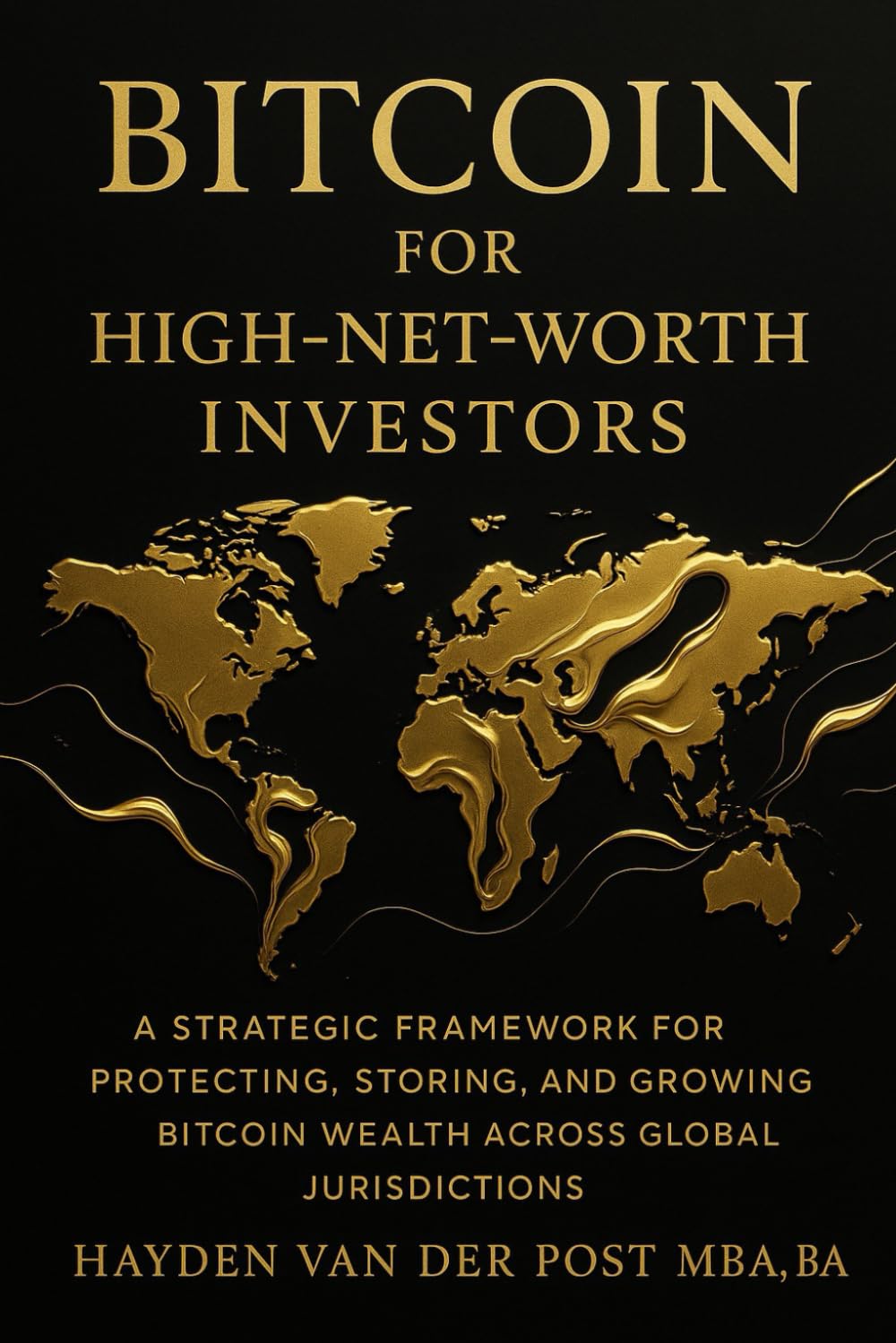 Bitcoin for High-Net-Worth Investors: Wealth Preservation, Custody, and Global Strategy in the Age of Monetary Decay: A Strategic Framework for ... 1 (The Bitcoin Wealth Preservation Series)