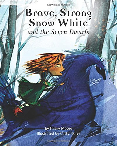 Brave, Strong Snow White and the Seven Dwarfs: A fairy tale with a strong princess (Brave Strong Girls Series)