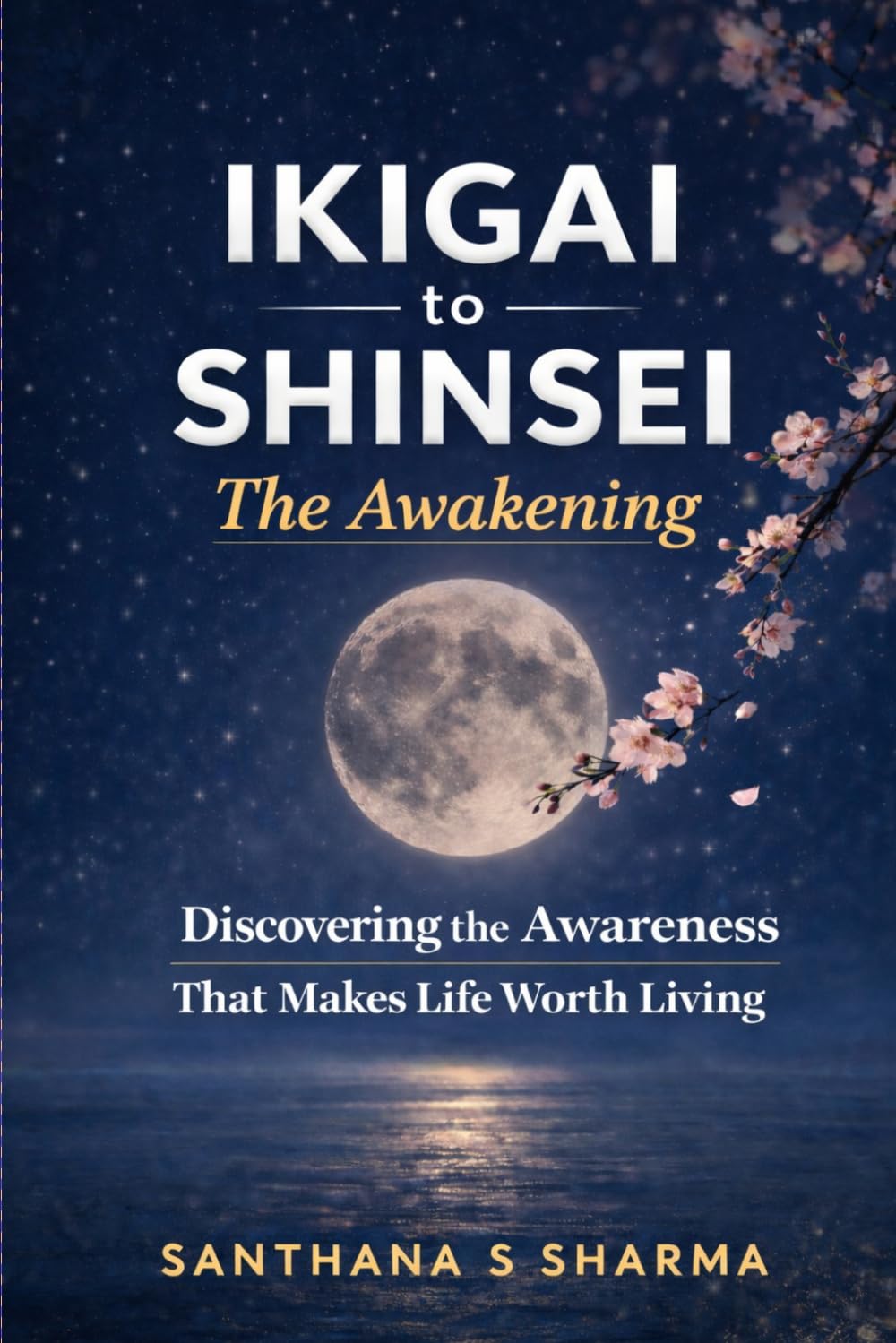 Ikigai to Shinsei - The Awakening: Discovering the Awareness That Makes Life Worth Living