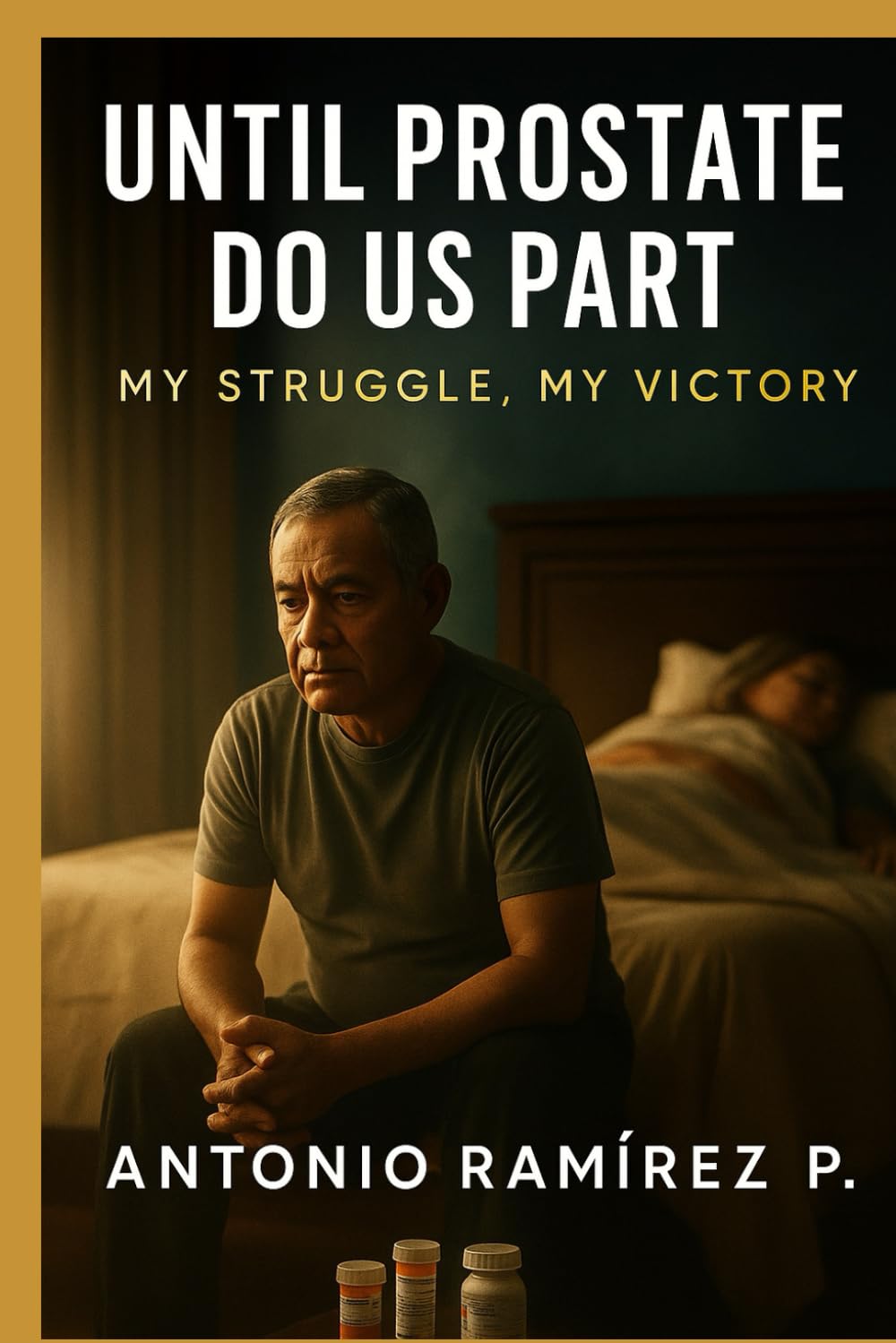 UNTIL PROSTATE DO US PART: My Struggle, My Victory