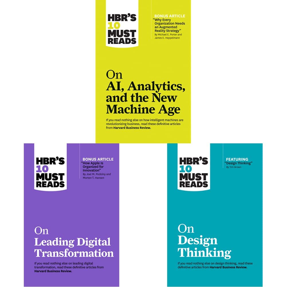 HBR's 10 Must Reads: On Ai, Analytics, And The New Machine Age + On Leading Digital Transformation + On Design Thinking