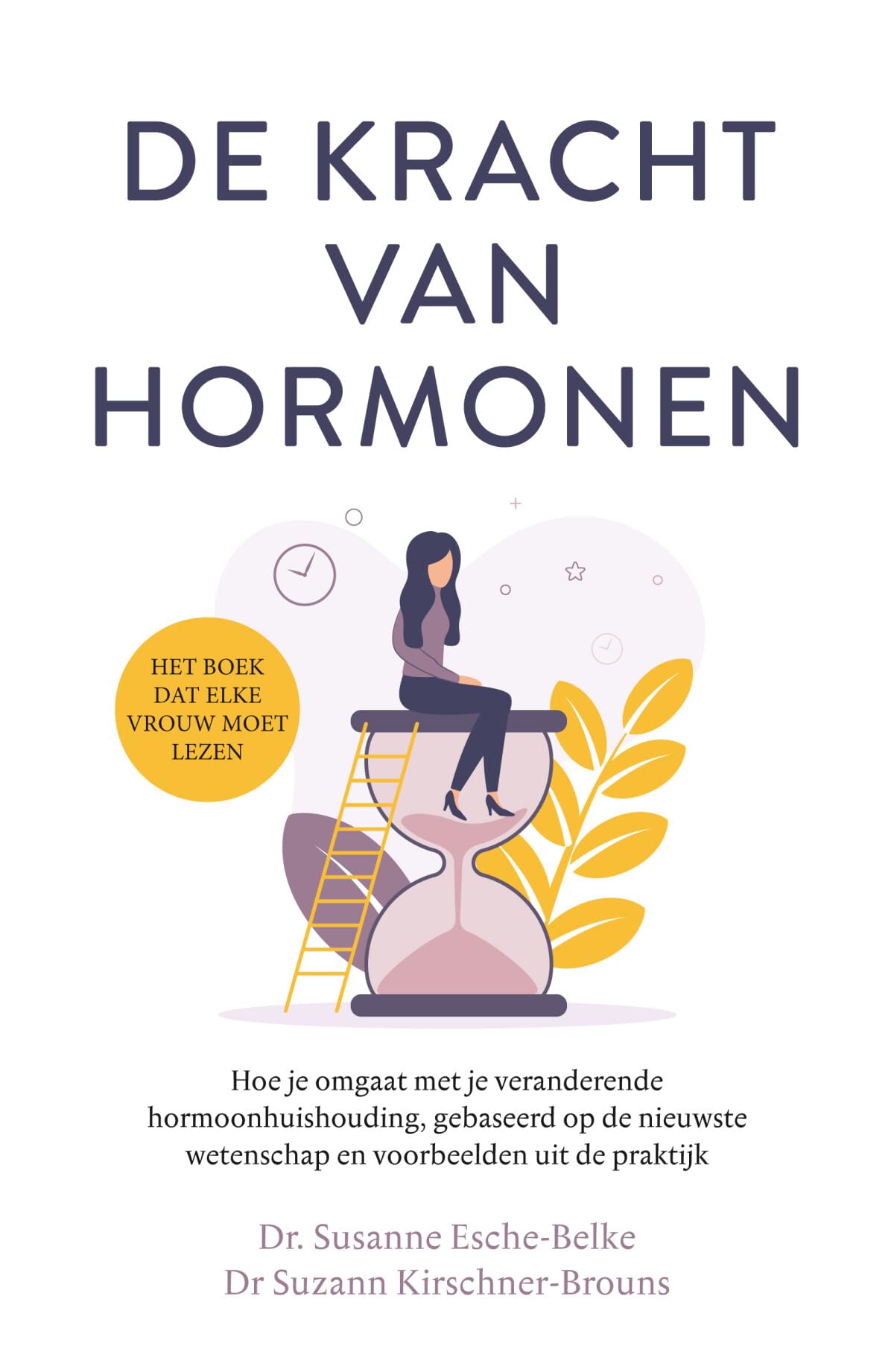De kracht van hormonen: hoe je omgaat met je veranderende hormoonhuishouding, gebaseerd op de nieuwste wetenschap en voorbeelden uit de praktijk