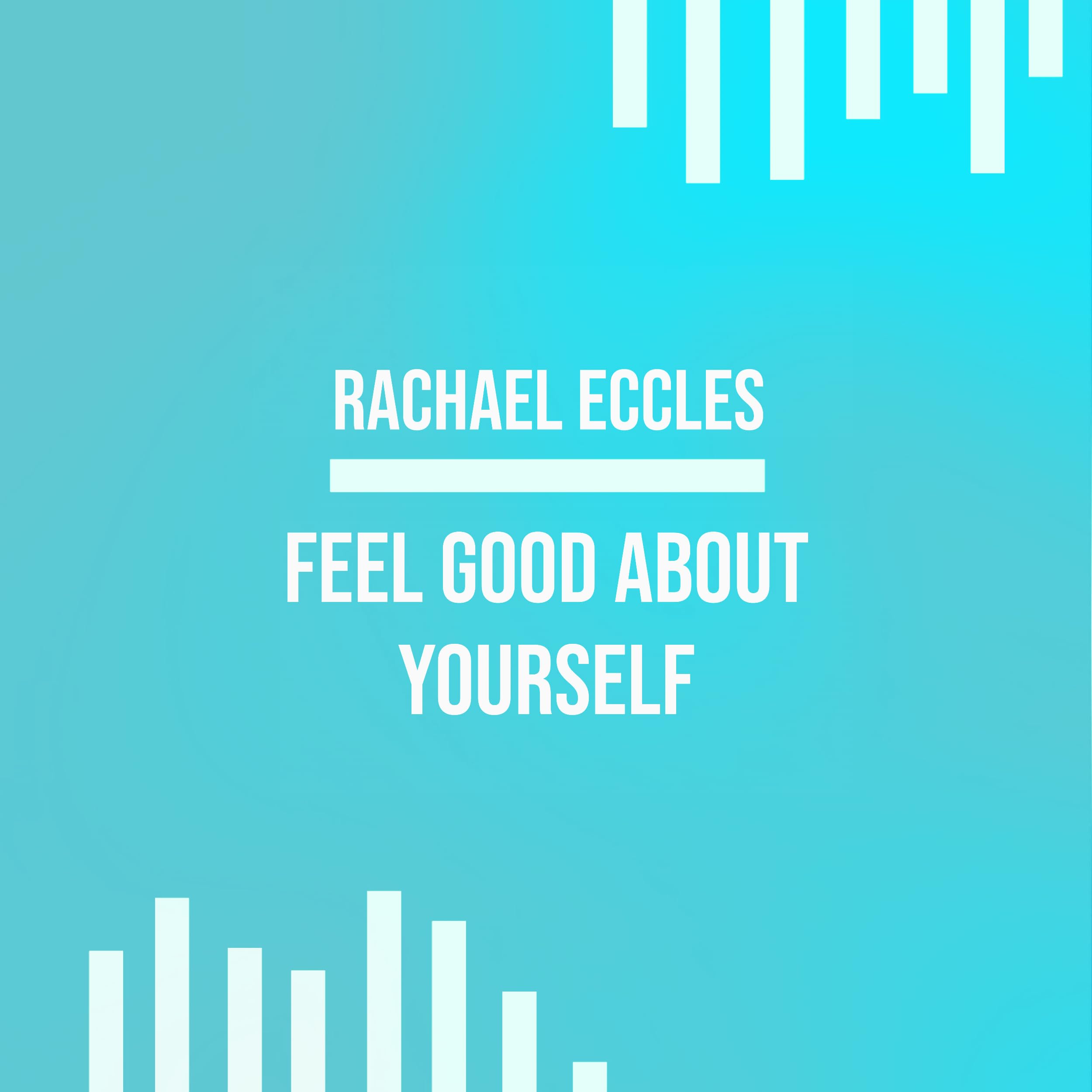 Feel Good About Yourself Hypnotherapy CD for Confidence and High Self Esteem, Guided Meditation Hypnosis CD (Rachael Eccles Guided Meditation & Hypnosis CDs)