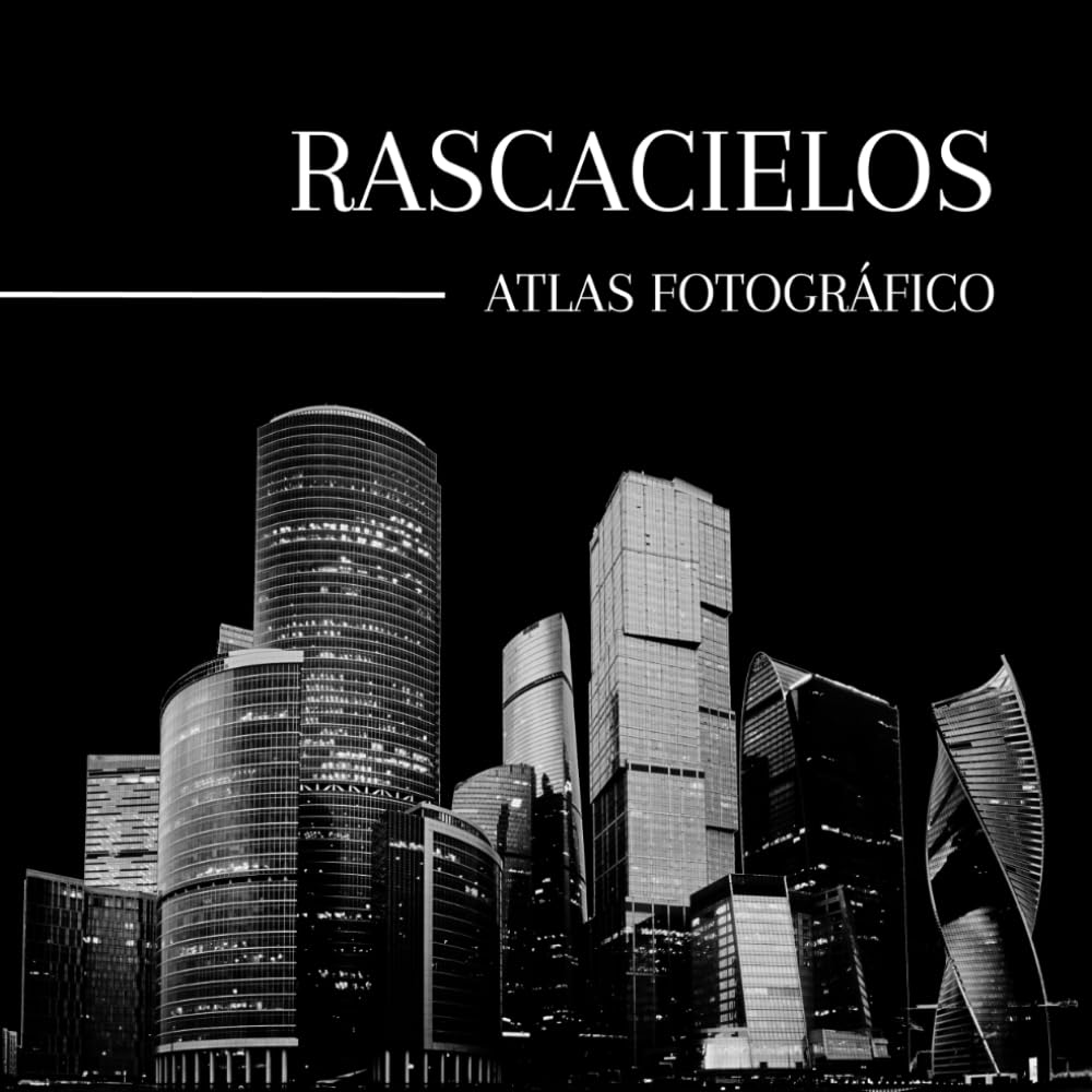 RASCACIELOS | ATLAS FOTOGRÁFICO: Los rascacielos más altos del mundo