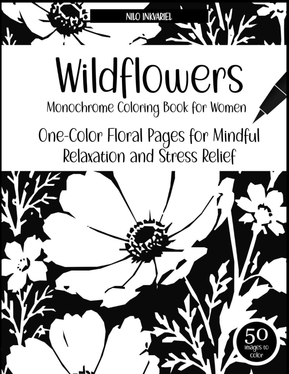 Wildflowers Monochrome Coloring Book for Women: One-Color Floral Pages for Mindful Relaxation and Stress Relief (Everything in Monochrome)