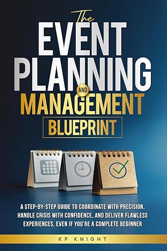 The Event Planning and Management Blueprint: The Event Planning and