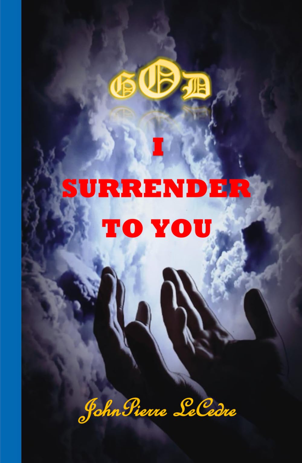 GOD, I SURRENDER TO YOU