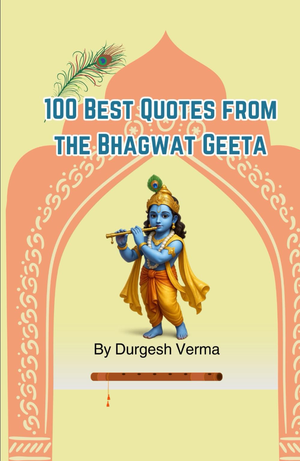100 Timeless Quotes from the Bhagavad Gita with Meanings: 100 best quotes from the Bhagavad Gita