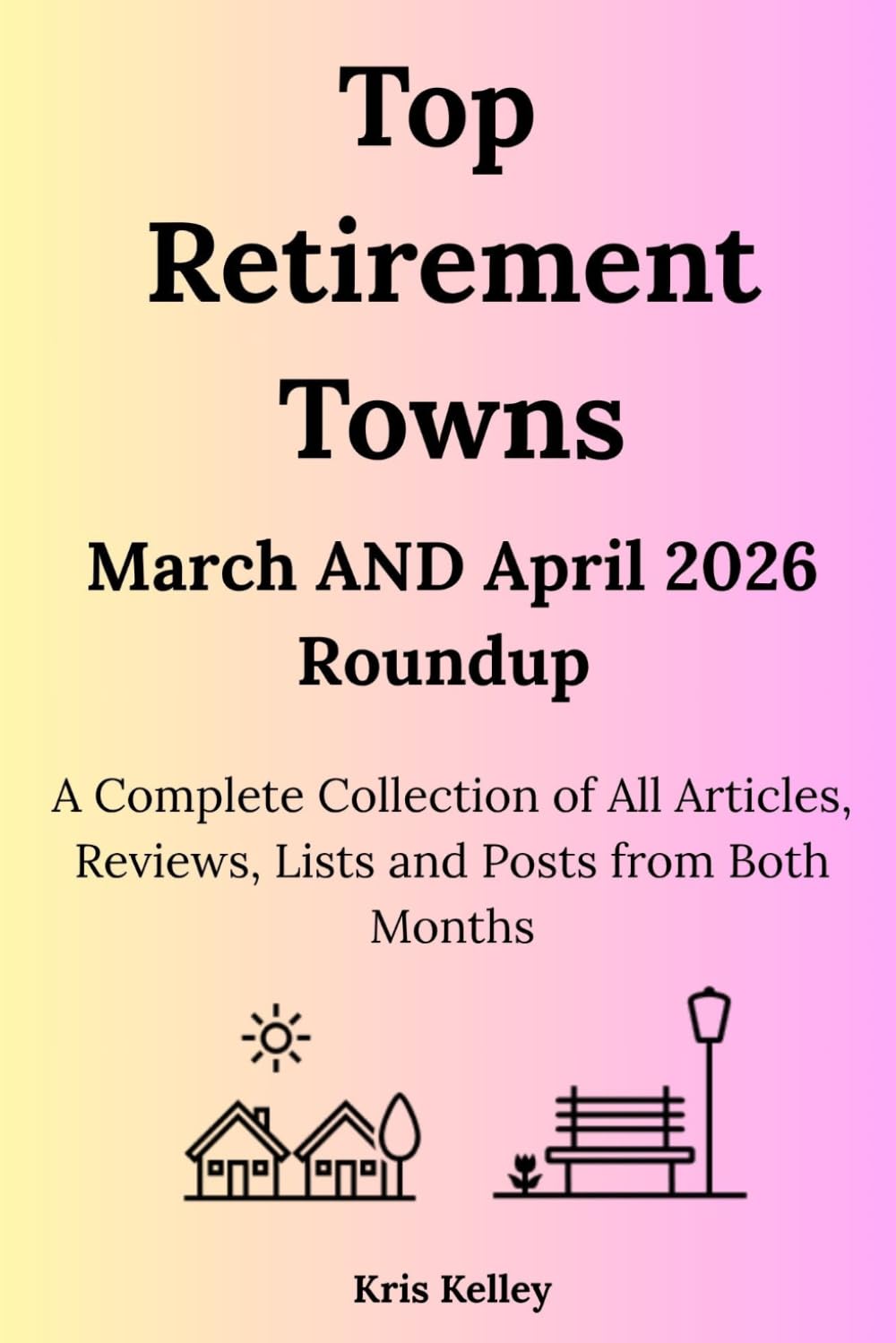 Top Retirement Towns March AND April 2026 Roundup: A Complete Collection of March's and April's Articles, Reviews, Lists and Posts