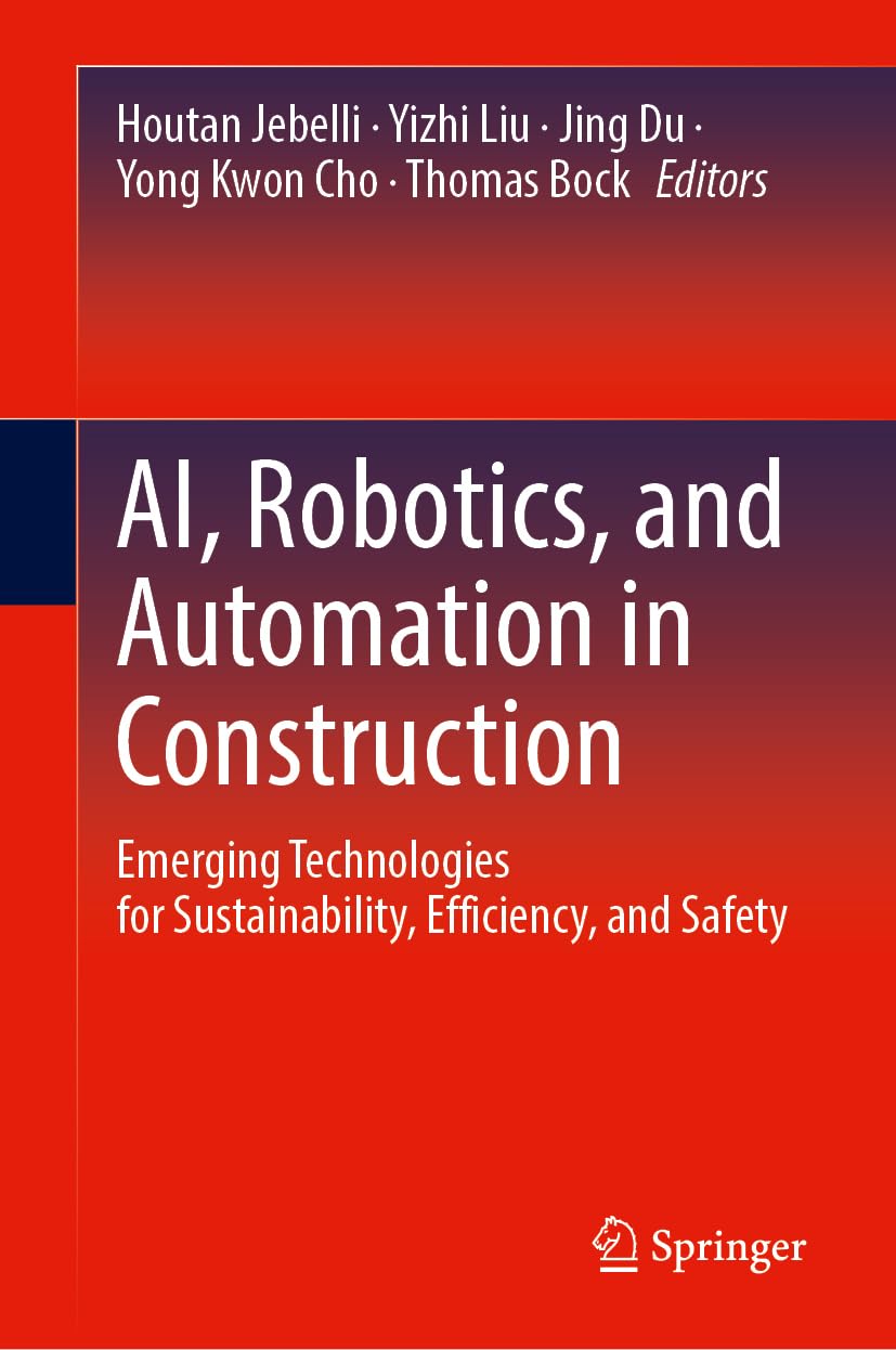 AI, Robotics, and Automation in Construction: Emerging Technologies for Sustainability, Efficiency, and Safety