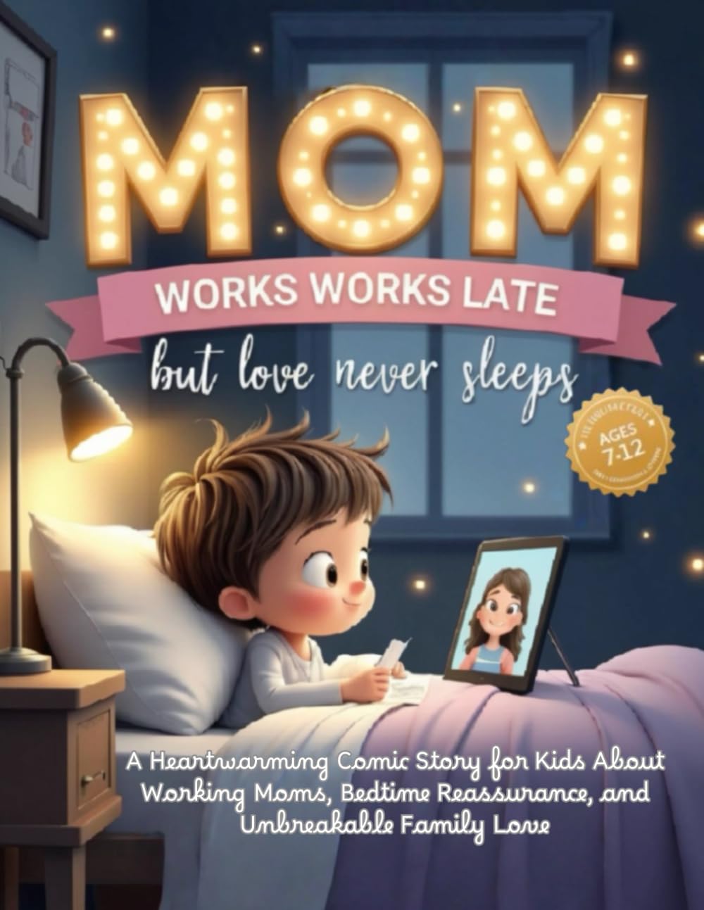 Mom Works Late, But Love Never Sleeps: A Heartwarming Comic Story for Kids About Working Moms, Bedtime Reassurance, and Unbreakable Family Love (Comic Stories)