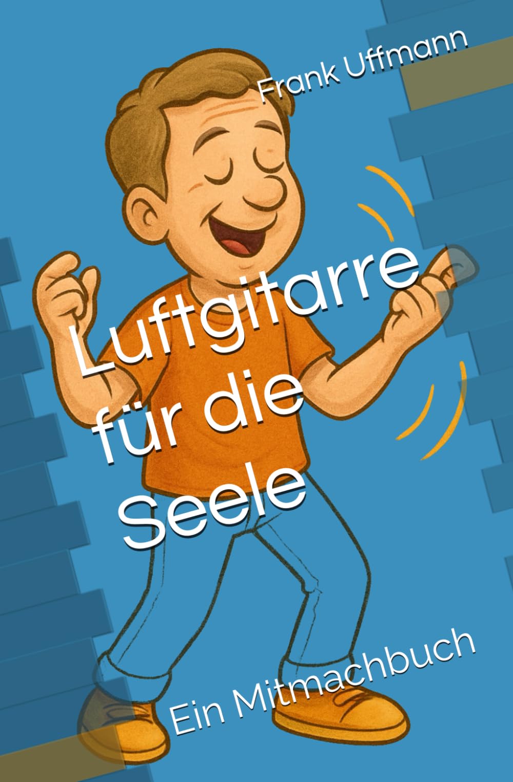 Luftgitarre für die Seele: Ein Mitmachbuch