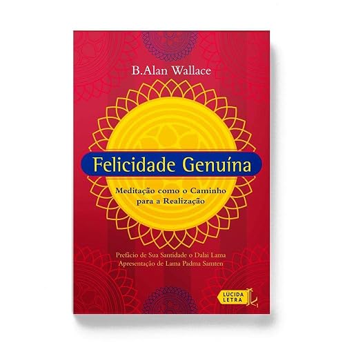 Felicidade Genuína. Meditação Como o Caminho Para a Realização
