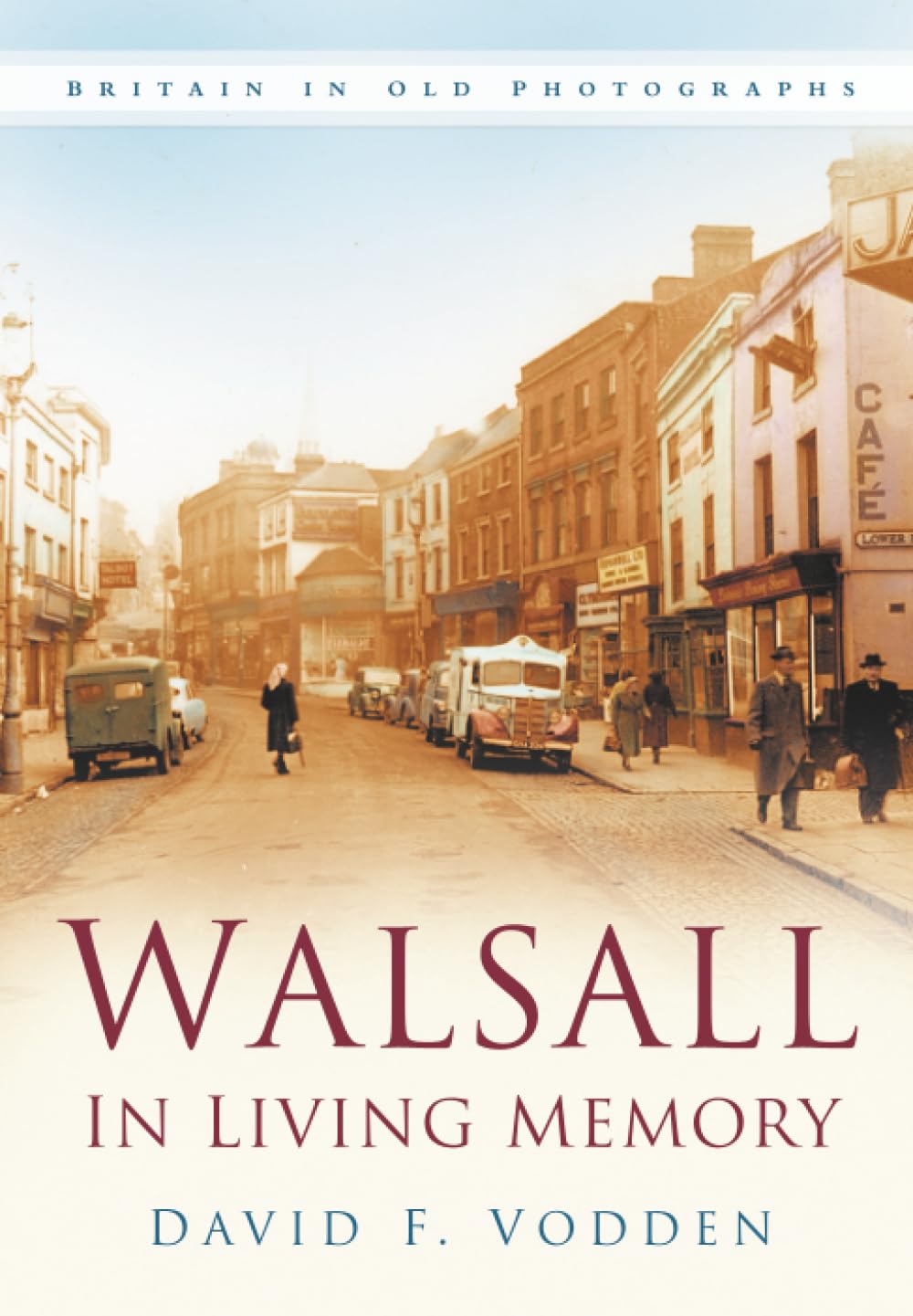 Walsall In Living Memory (Britain in Old Photographs)