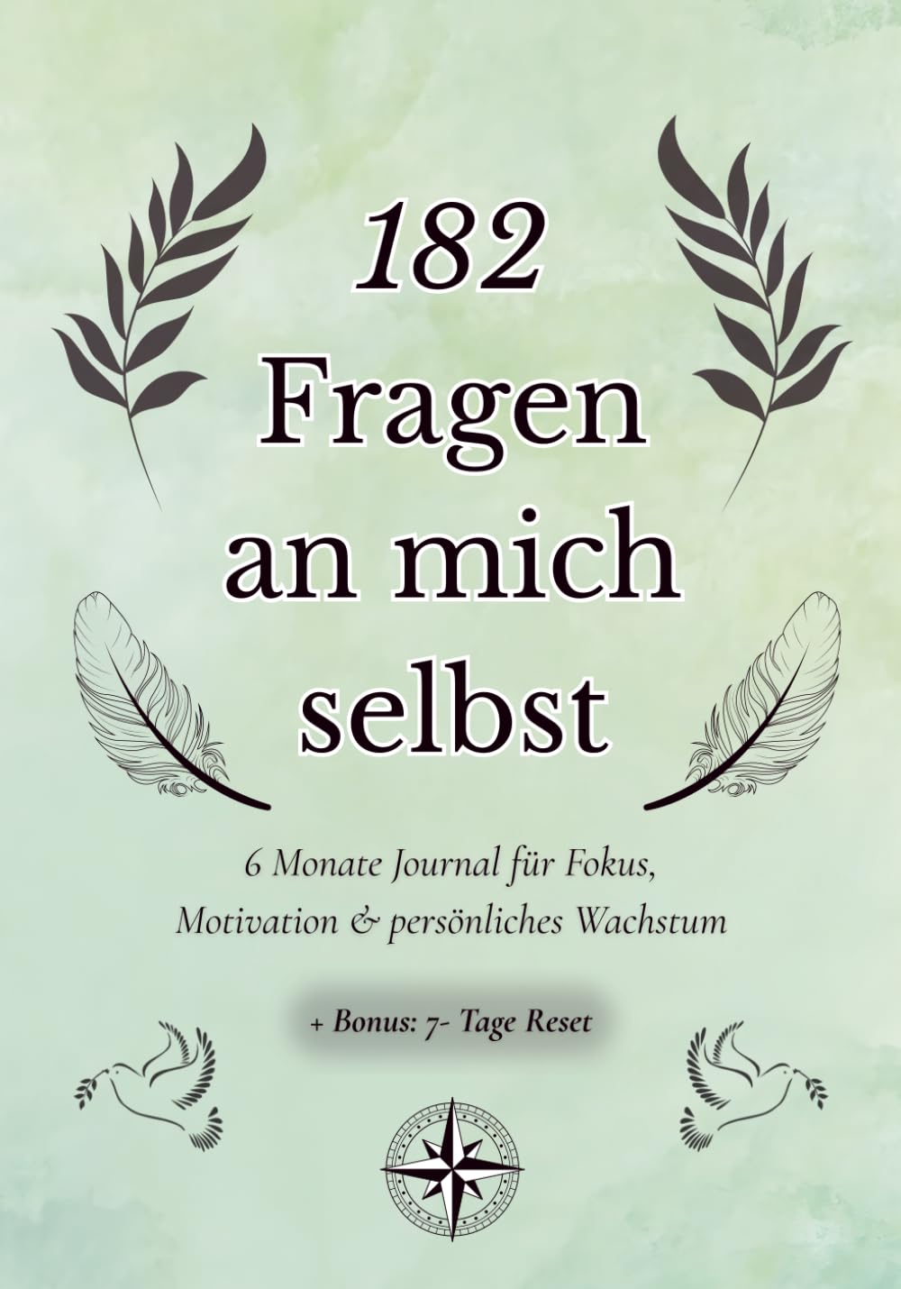 182 Fragen an mich selbst: 6 Monate Journal für Fokus, Motivation & persönliches Wachstum – tägliche Impulse zur Selbstreflexion mit Bonus-Kapitel „7-Tage-Reset“ für Klarheit & neue Energie