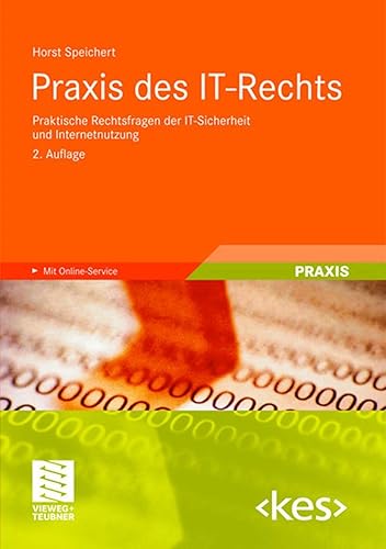 Praxis des IT-Rechts: Praktische Rechtsfragen der IT-Sicherheit und Internetnutzung (Edition ) (German Edition)