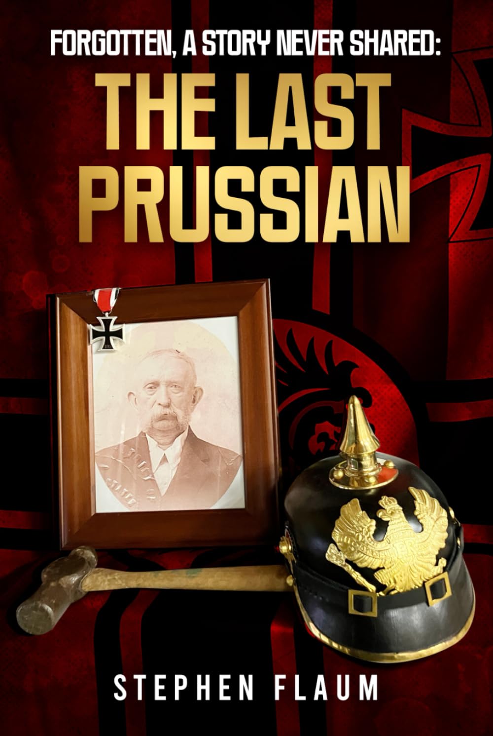 Forgotten: A Story never Shared: The Last Prussian