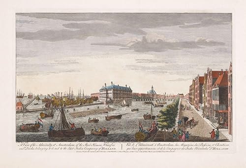 A view of the Admiralty at Amsterdam of the store houses wharves and docks belonging to it and to the East India Company of Holland. From an