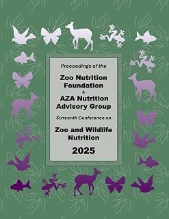 Proceedings of the Zoo Nutrition Foundation and AZA Nutrition Advisory Group: Sixteenth Conference on Zoo and Wildlife Nutrition 2025
