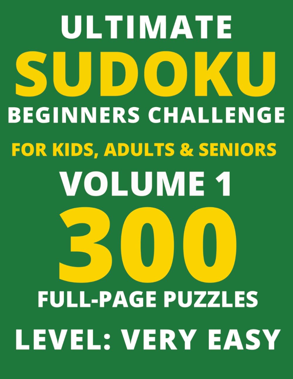 Ultimate Sudoku Beginners Challenge: Volume 1