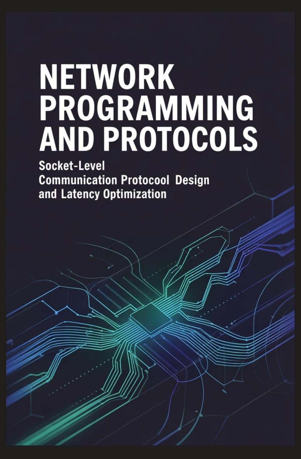 NETWORK PROGRAMMING AND PROTOCOLS: Socket-level communication protocol design and latency optimization