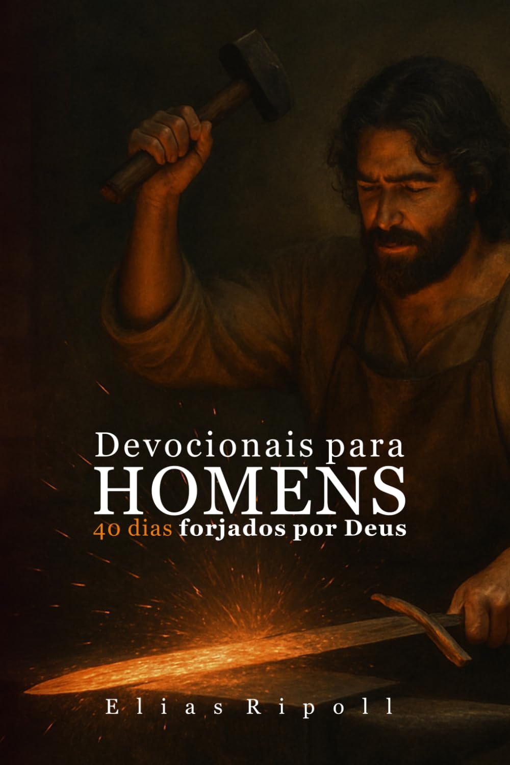DEVO Devocionais para HOMENS: 40 dias forjados por Deus