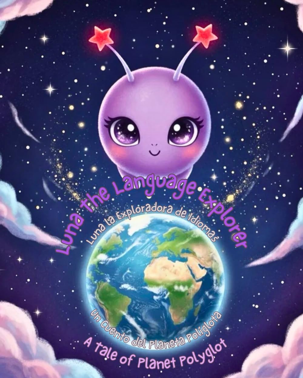 Luna the Language Explorer: A Tale of Planet Polyglot: A Multilingual Space Adventure for Learning English and Spanish (Luna The Language Learner)