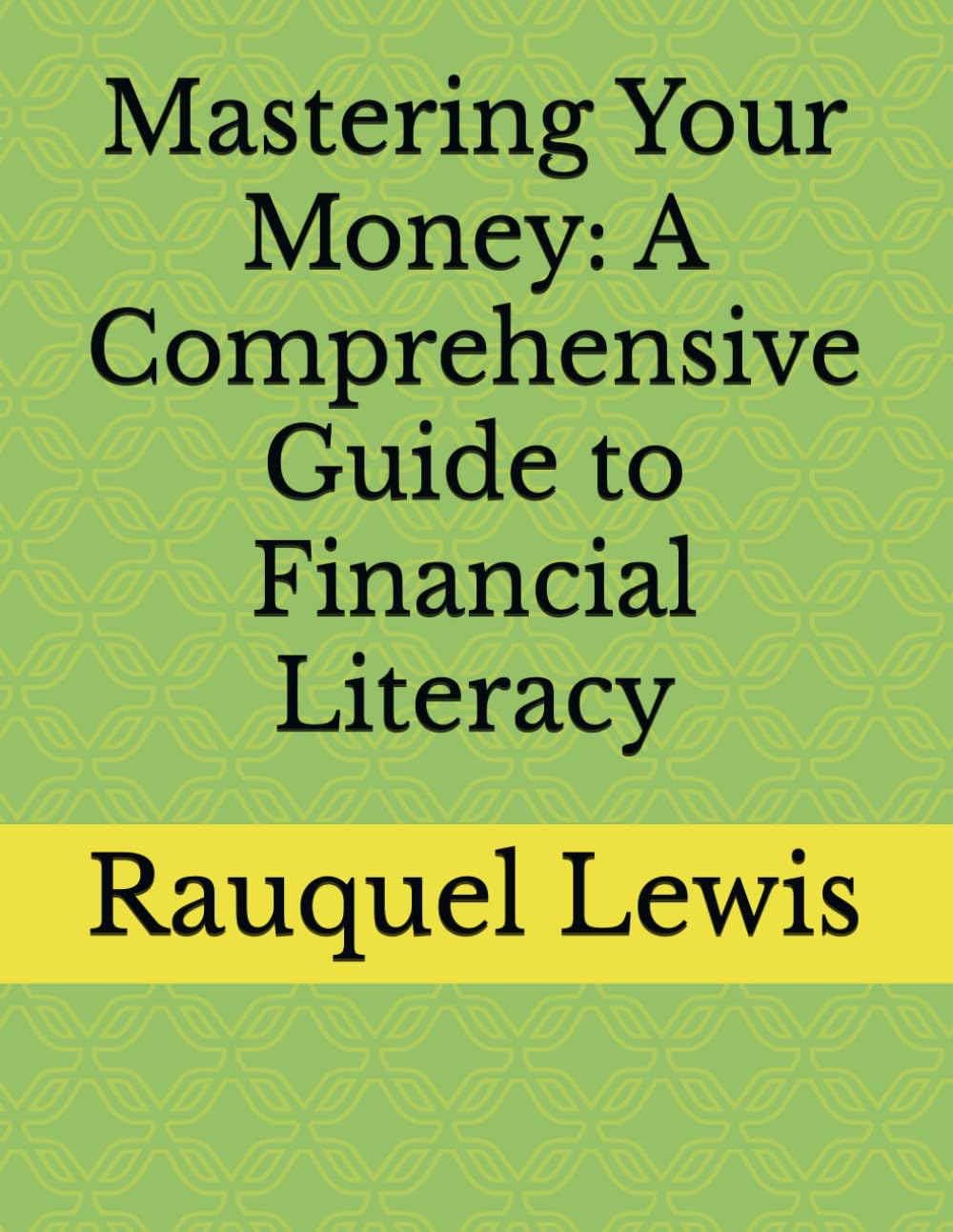 Mastering Your Money: A Comprehensive Guide to Financial Literacy