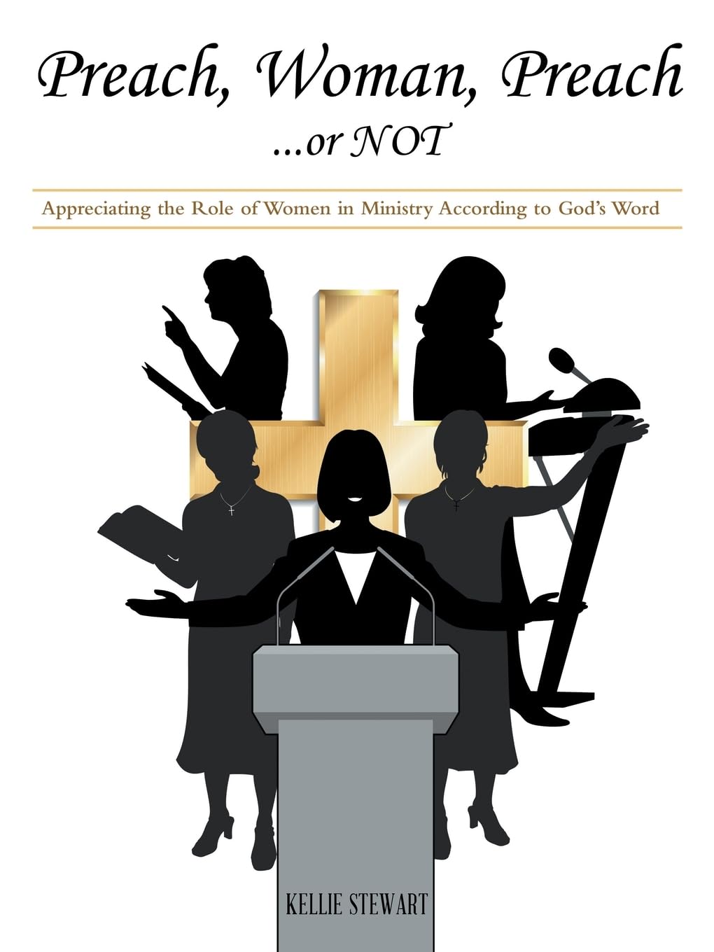 Preach, Woman, Preach…or NOT: Appreciating the Role of Women in Ministry According to God’s Word