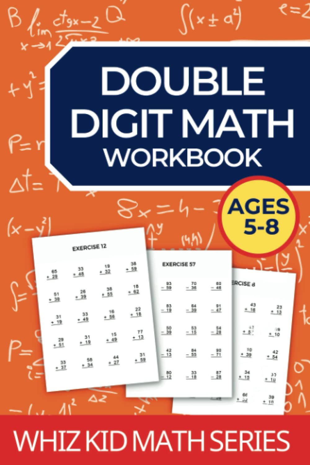 Double Digit Math Workbook Addition and Subtraction: 100s of Problems for Ages 5 up (Whiz Kid Math Series)