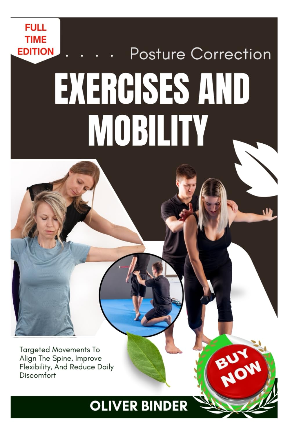 Posture Correction Exercises And Mobility: Targeted Movements To Align The Spine, Improve Flexibility, And Reduce Daily Discomfort