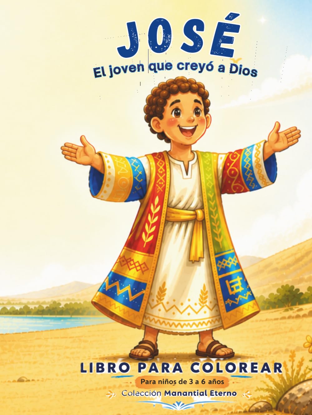 José: El joven que creyó a Dios: Libro para colorear con historia bíblica para niños de 3 a 6 años (Manantial Eterno 3-6 años)