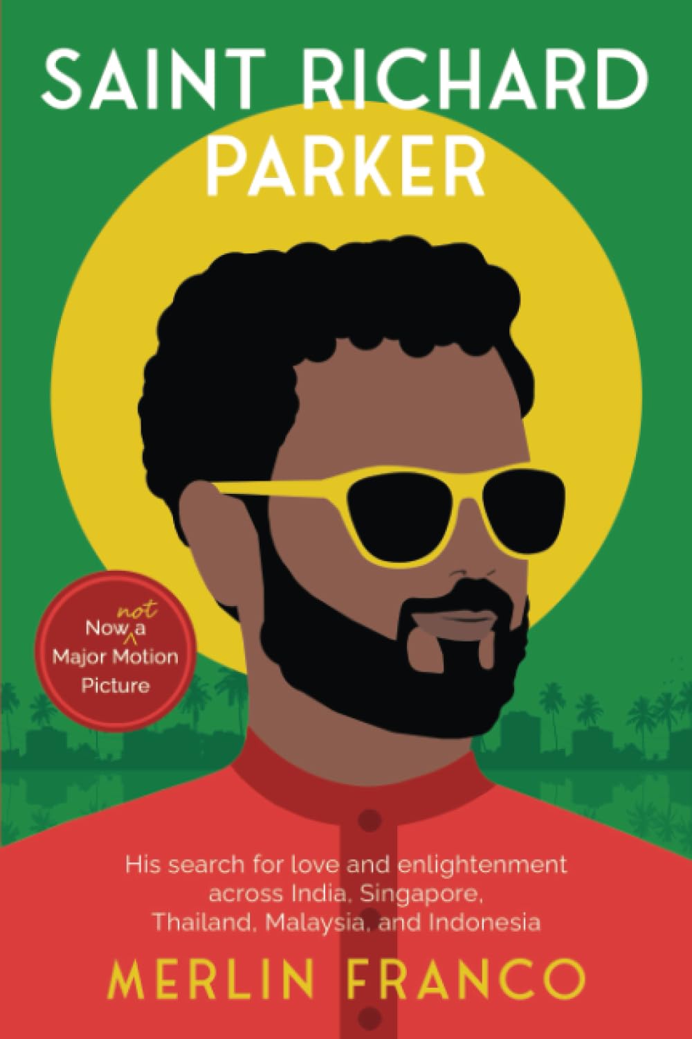 Saint Richard Parker: His search for love and enlightenment across India, Singapore, Thailand, Malaysia, and Indonesia