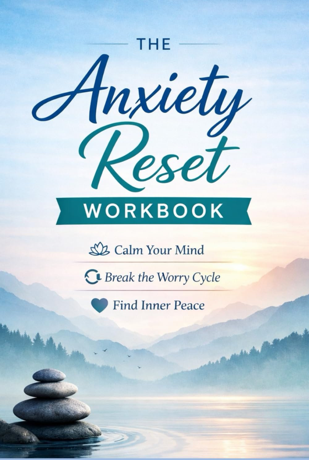 The Anxiety Reset: A Practical Workbook to Calm Your Mind, Break the Worry Cycle, and Find Inner Peace