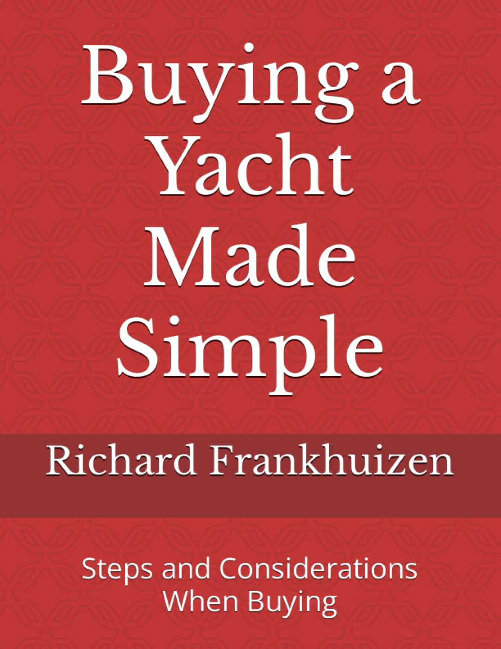 Buying a Yacht Made Simple: Steps and Considerations When Buying