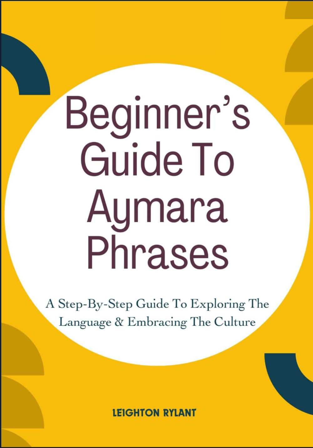 Beginner’s Guide To Aymara Phrases: A Step-By-Step Guide To Exploring The Language & Embracing The Culture