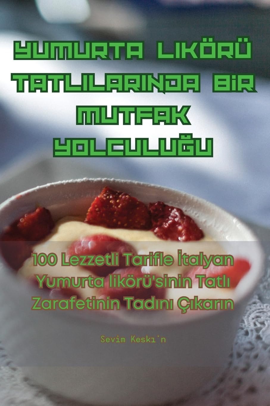 Yumurta Likr Tatlilarinda Bİr Mutfak YolculuĞu
