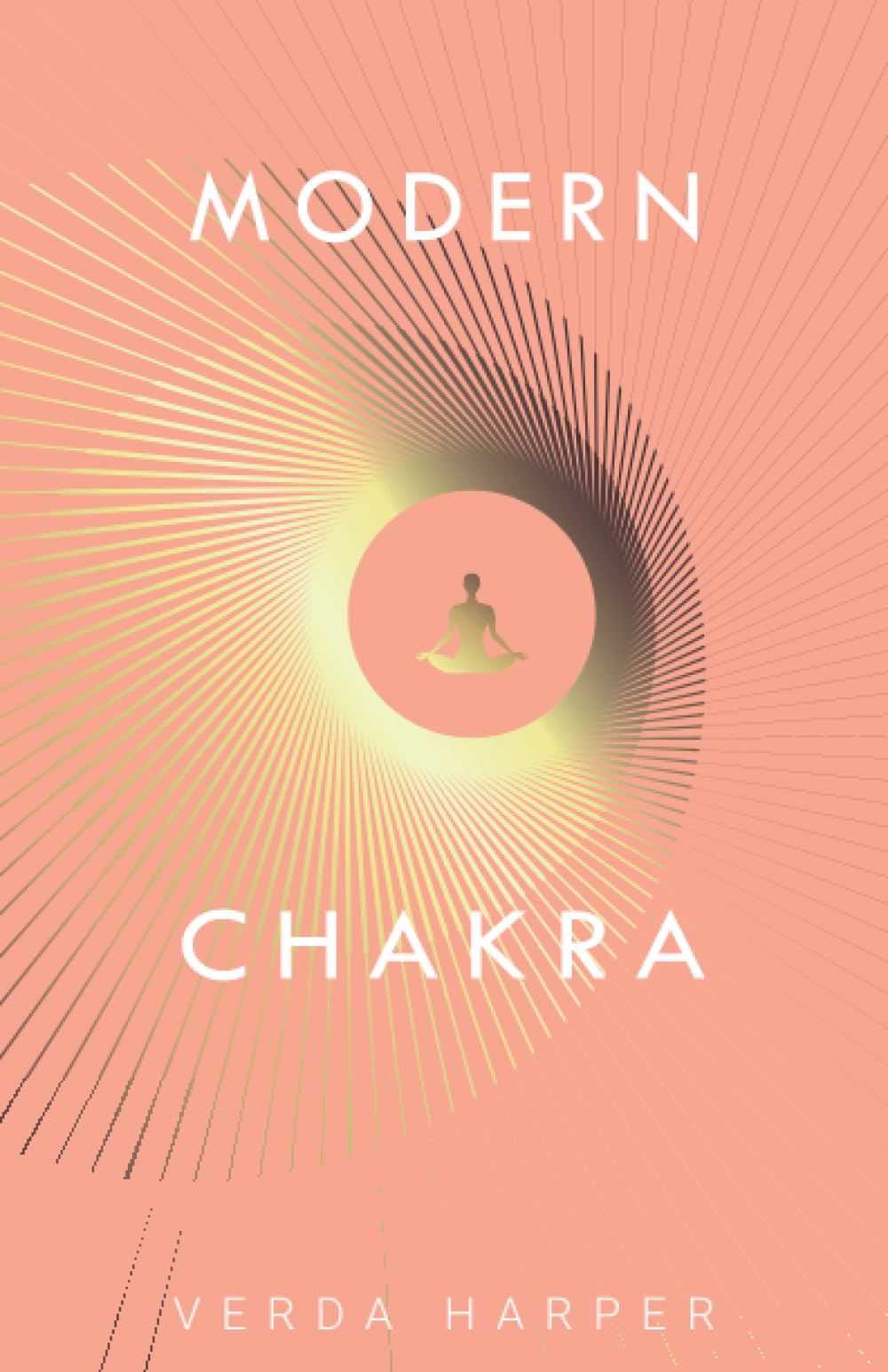Modern Chakra: Unlock the dormant healing powers within you, and restore your connection with the energetic world: 2 (The Modern Spiritual)