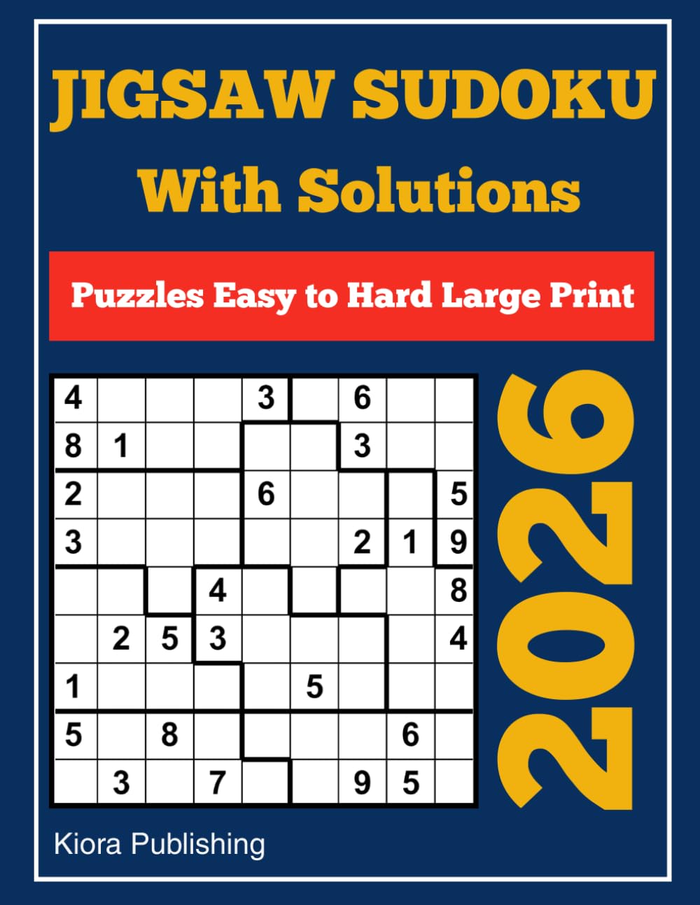 2026 jigsaw Sudoku Puzzles Large Print With Solutions Easy to Hard: loco sudoku for adults