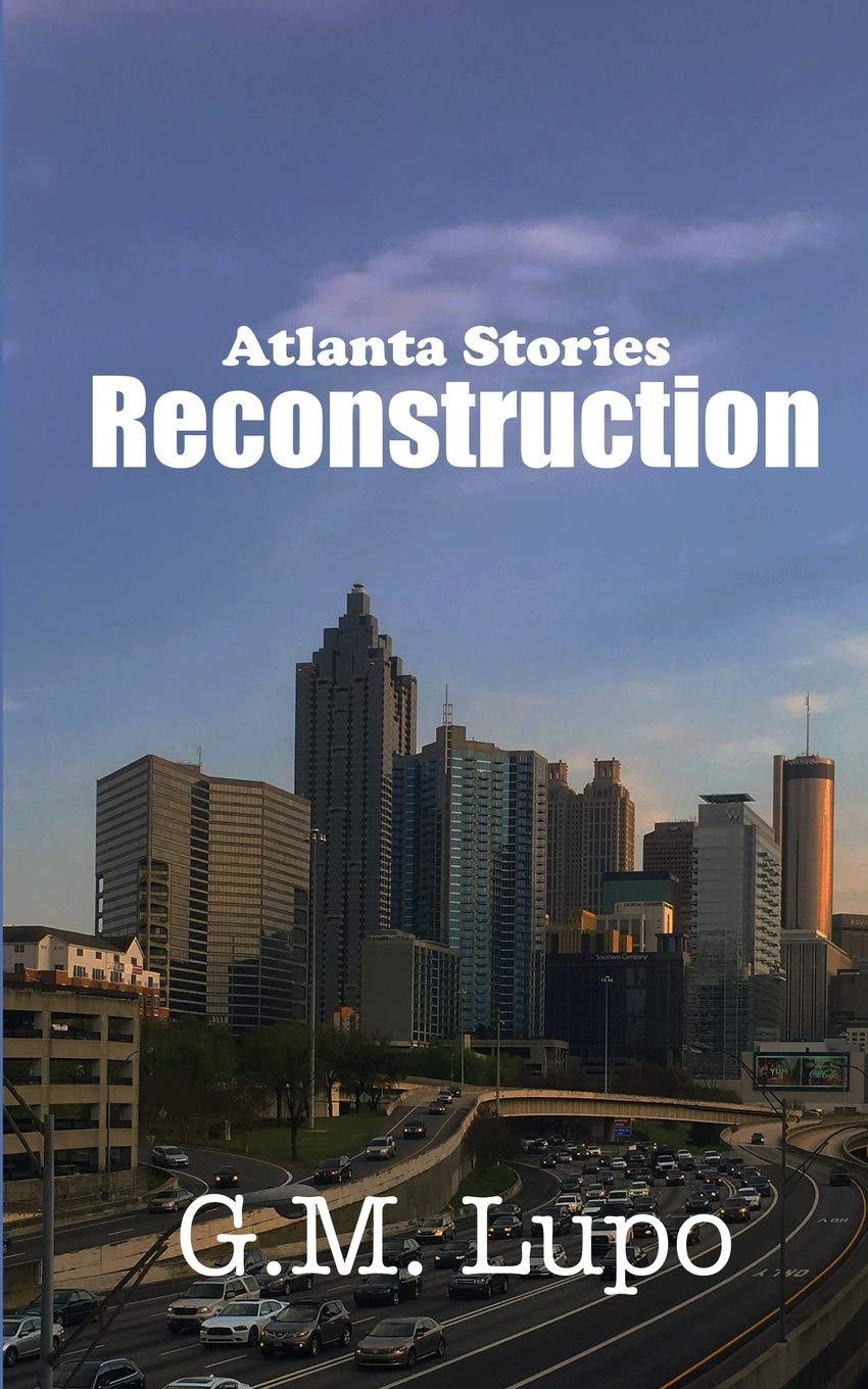 G M LupoReconstruction: Atlanta Stories