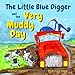 The Little Blue Digger and the Very Muddy Day - A Mucky Construction Site Story for 2-5 Year Olds