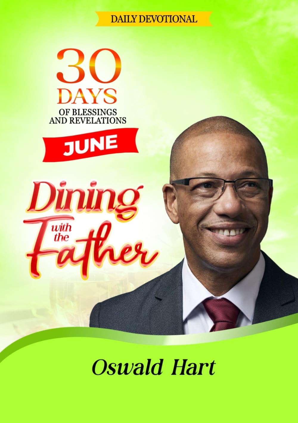 Dining with the Father Daily Devotional June: 30 DAYS OF BLESSINGS AND REVELATIONS