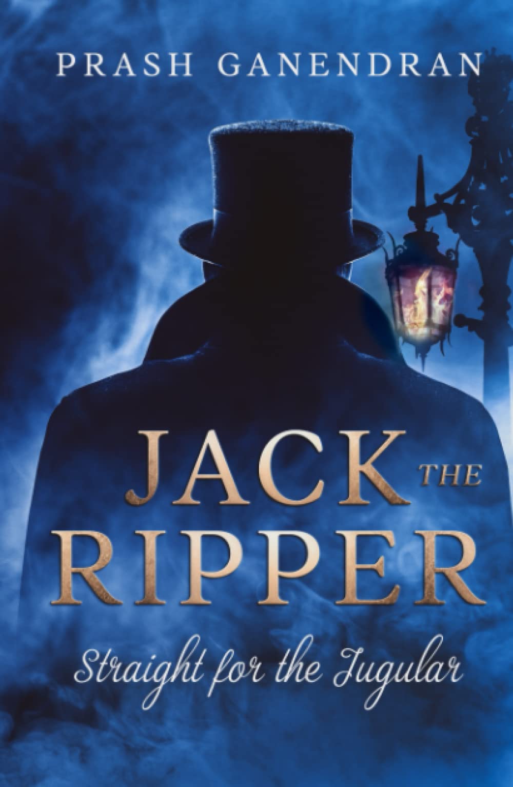 Jack the Ripper: Straight for the Jugular (An Investigation into the Whitechapel Murders)