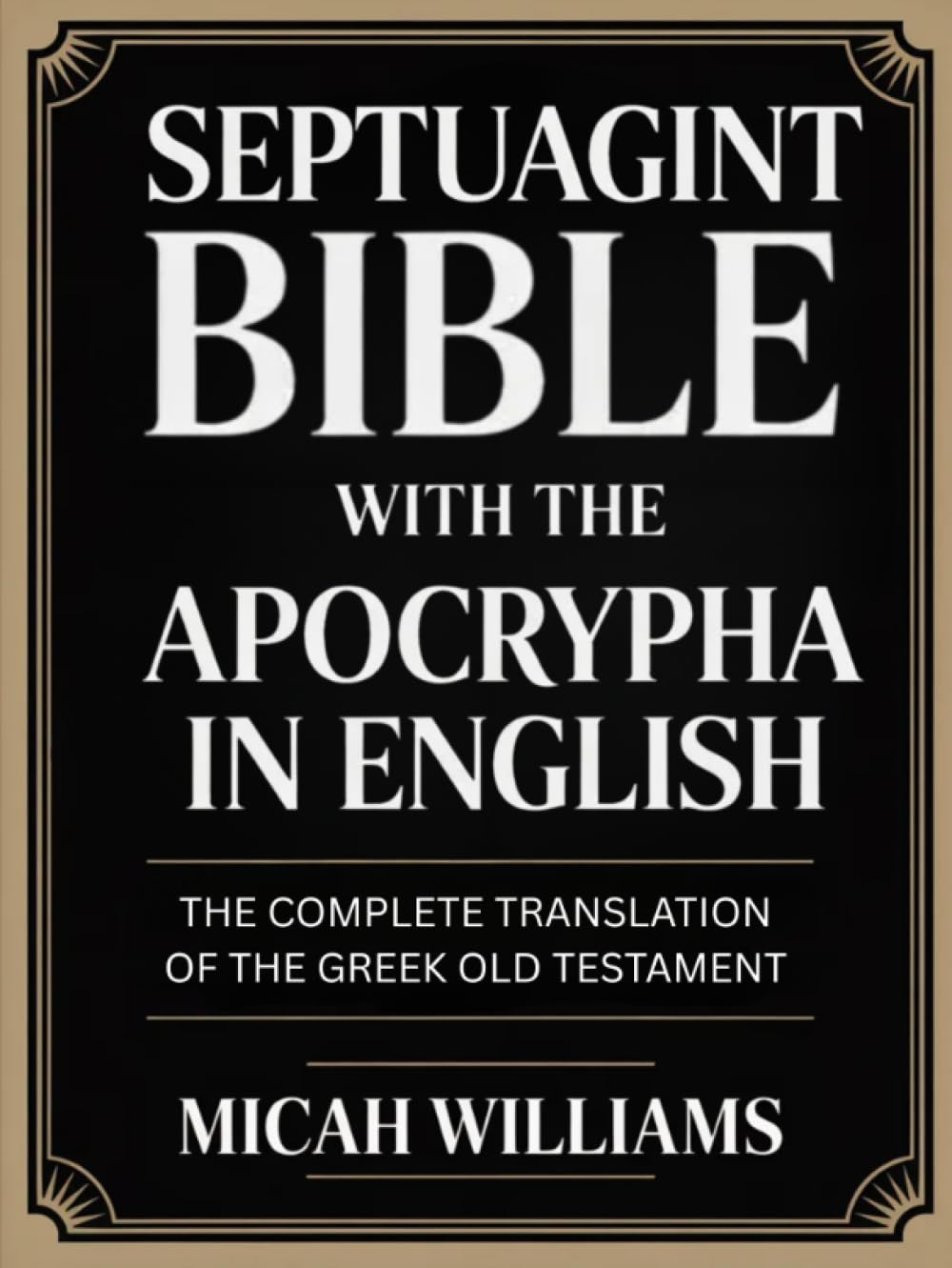 Septuagint Bible with the Apocrypha in English: The Complete Translation of the Greek Old Testament (Grapevine Press) (Bible Apocrypha and Gnostic Gospels Collection)