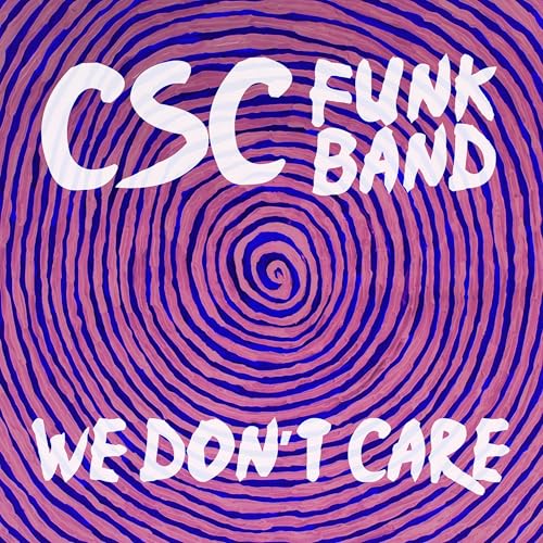 We Don't Care by CSC Funk Band on Amazon Music - Amazon.co.uk
