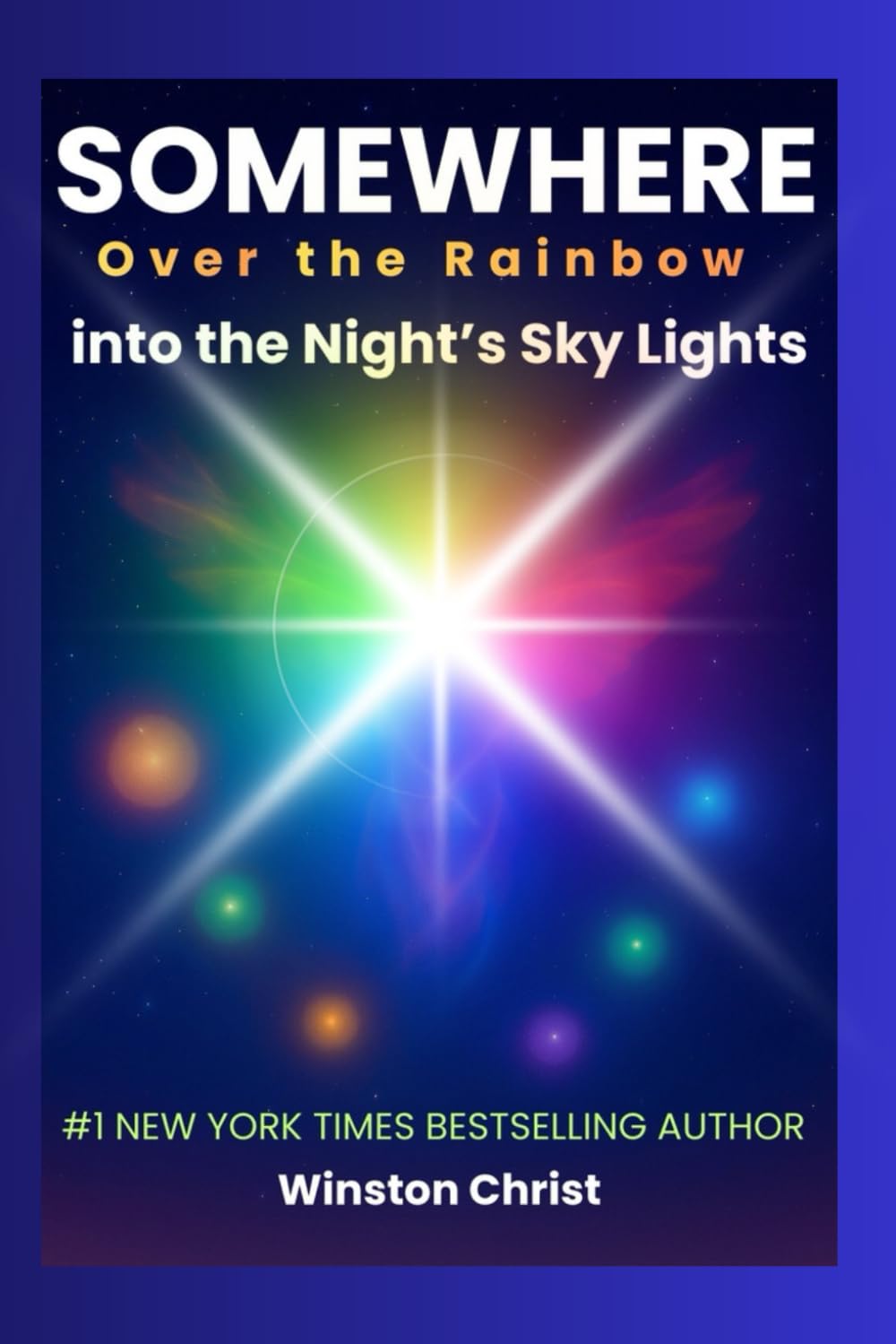 Somewhere Over the Rainbow into the Night’s Sky Lights