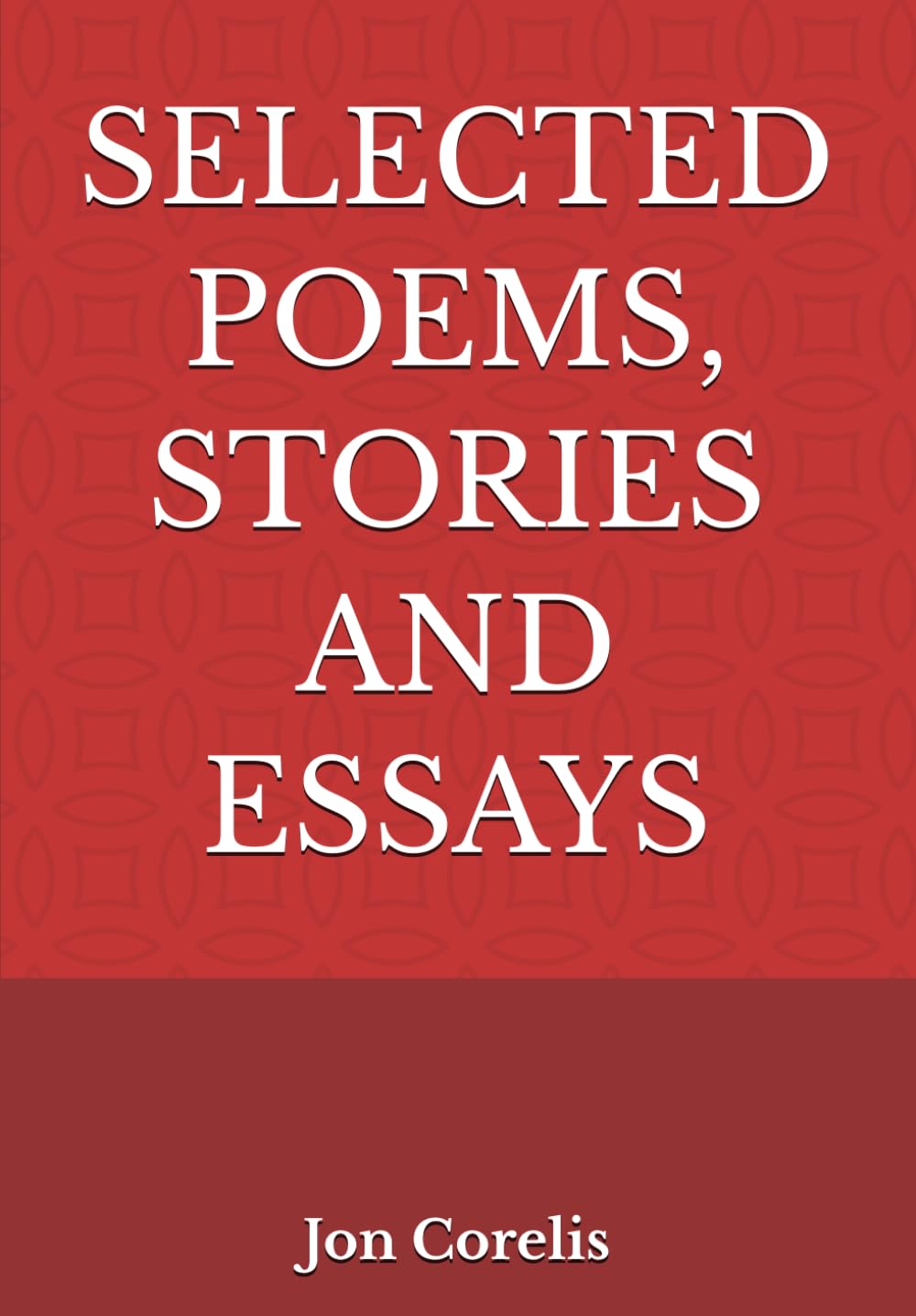 Selected Poems, Stories and Essays