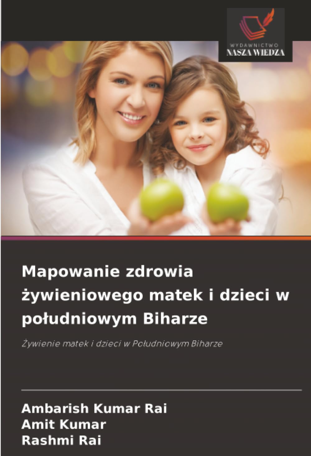 Mapowanie zdrowia ¿ywieniowego matek i dzieci w po¿udniowym Biharze: ¿ywienie matek i dzieci w Po¿udniowym Biharze