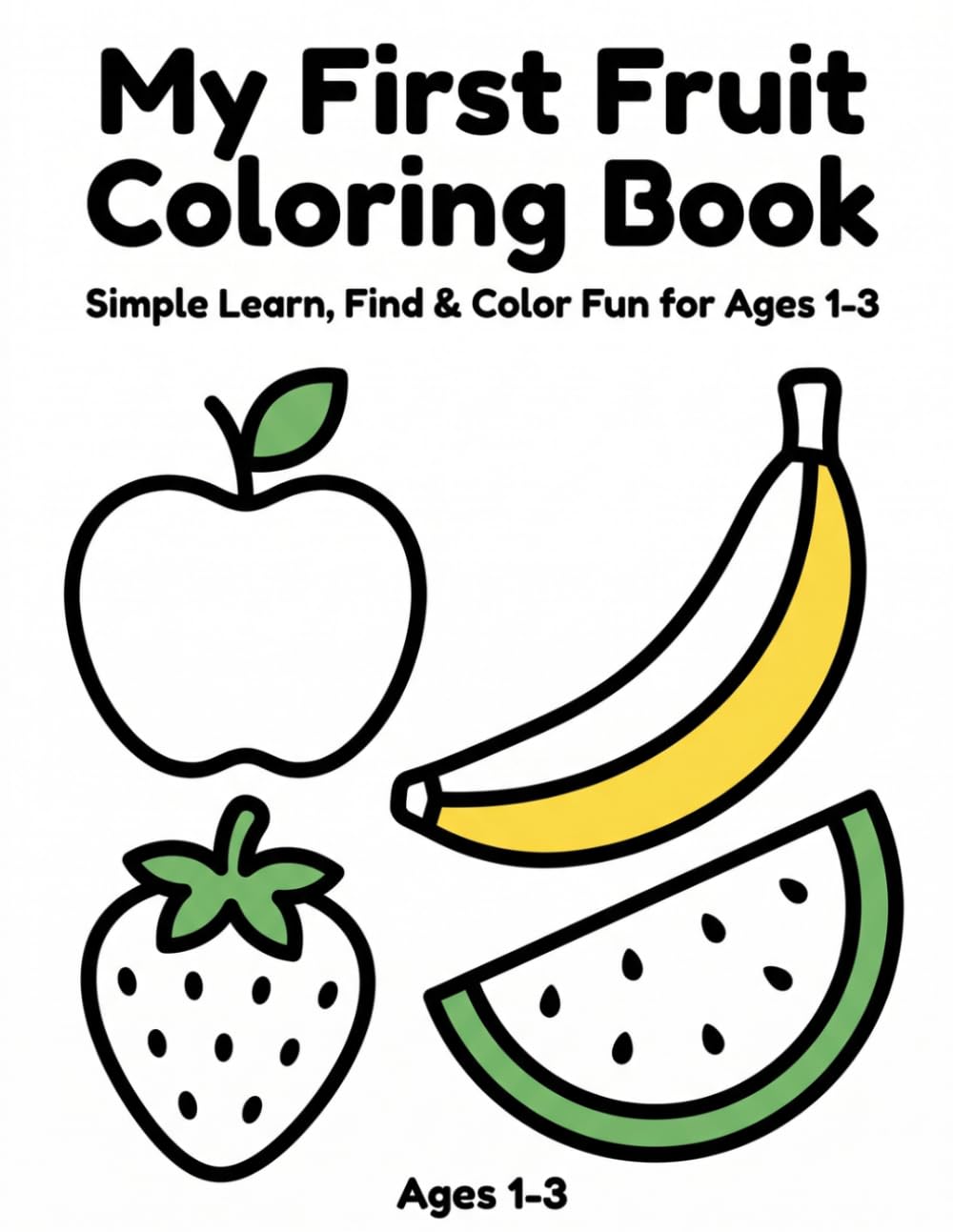 My First Fruit Coloring Book: Learn, Find & Color Fun for Ages 1-3