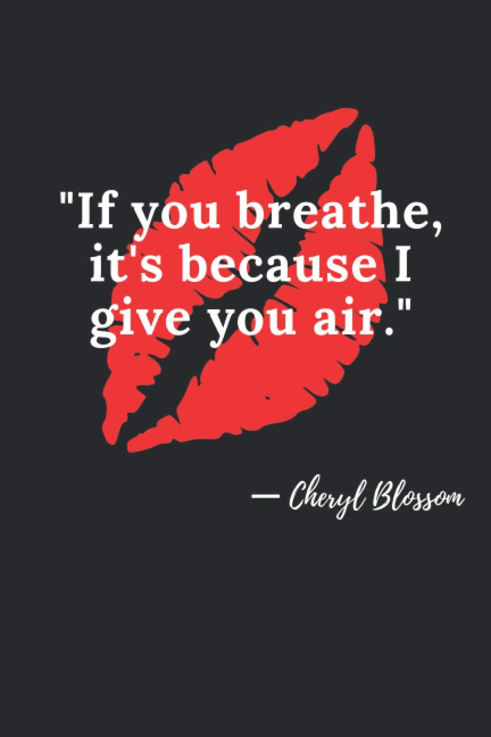 If You Breathe It’s Because I Give You Air